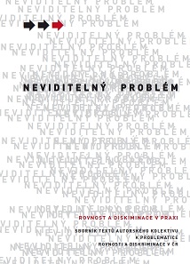 The Invisible Problem: Equality and Discrimination in Practice, Proceedings of Authors' Teams on Equality and Discrimination in the Czech Republic Cover Image