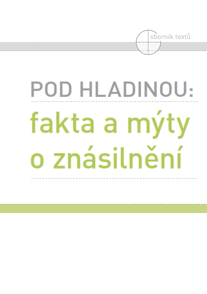 Bílá místa v péči o oběti trestného činu znásilnění: shrnutí výstupů analýzy stavu pomoci obětem znásilnění