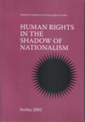 Human Rights in the Shadow of Nationalism Serbia 2002 Cover Image