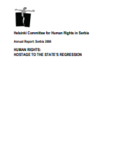 Annual Report: Serbia 2006 - Human Rights: Hostage to the State’s Regression Cover Image