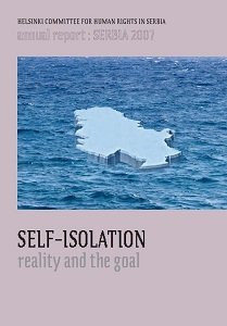 Annual Report: Serbia 2007 - Self-Isolation - Reality and the Goal