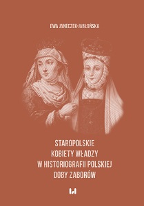 Old-Polish Women of Power in Polish Historiography of the Annexation Period