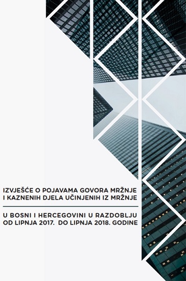 Report on the Occurrence of Hate Speech and Hate Crimes in Bosnia and Herzegovina from June 2017 to June 2018 Cover Image