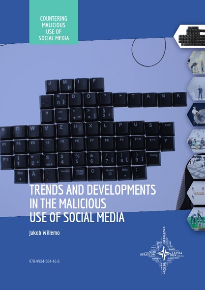 TRENDS AND DEVELOPMENTS IN THE MALICIOUS USE OF SOCIAL MEDIA