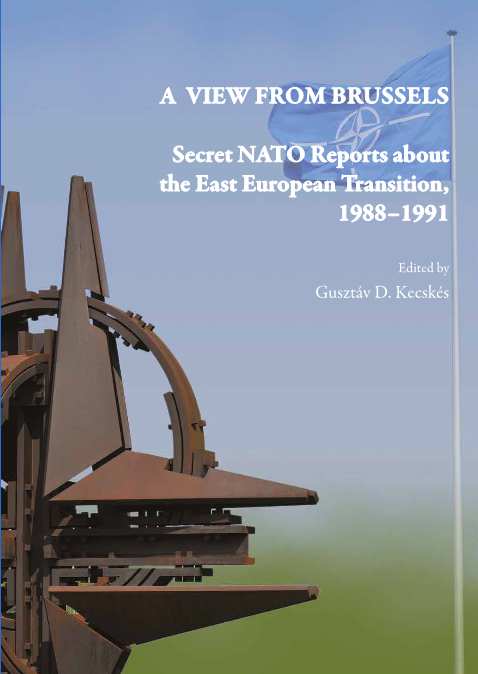 A View from Brussels. Secret NATO Reports about the East European Transition, 1988–1991