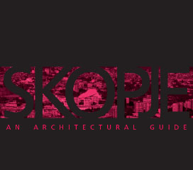 SKOPJE – AN ARCHITECTURAL GUIDE Cover Image