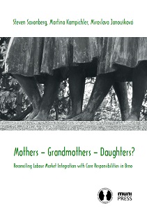 Mothers – Grandmothers – Daughters? Reconciling Labour Market Integration with Care Responsibilities in Brno Cover Image