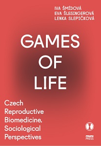 Games of Life. Czech Reproductive Biomedicine. Sociological Perspectives Cover Image