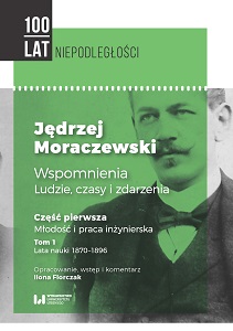 Jędrzej Moraczewski. Memories. People, times and events. Part one. Youth and engineering work. Volume 1. Learning years 1870-1896