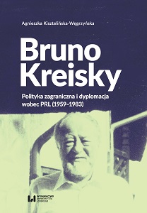 Bruno Kreisky. Polityka zagraniczna i dyplomacja wobec PRL (1959-1983)