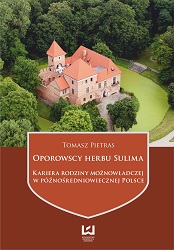 Oporowscy, Sulima coat of arms. Career of a magnate’s family in the late-medieval Poland Cover Image