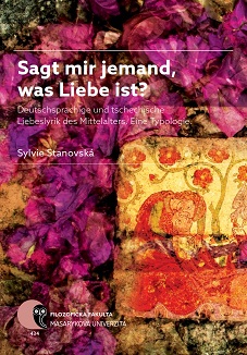 Sagt mir jemand, was Liebe ist?: Deutschsprachige und tschechische Liebeslyrik des Mittelalters. Eine Typologie