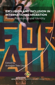 Exclusion and Inclusion in International Migration: Power, Resistance and Identity Cover Image