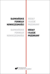 Slavic formulas of modernity - ideals and illusions of change. Studies dedicated to Professor Barbara Czapik-Lityńska Cover Image