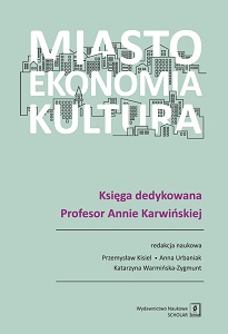 CITY, ECONOMY, CULTURE. Book dedicated to Professor Anna Karwińska