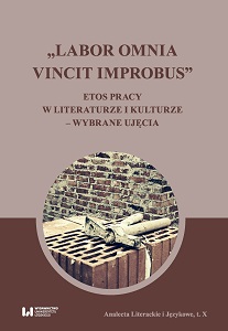 „Labor omnia vincit improbus”. Work Ethos in Literature and Culture – Selected Approaches