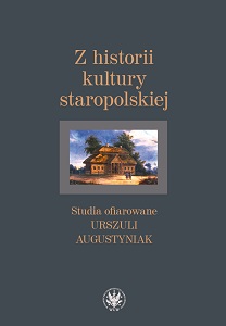 The history of Old Polish culture. Studies presented to Urszula Augustyniak