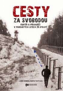 Cesty za svobodou - Kurýři a převaděči v padesátých letech 20. Století