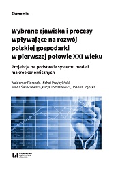 Selected Phenomena and Processes Affecting the Development of the Polish Economy in the First Half of the 21st Century. Projections Based on the Macroeconomic Models System