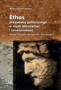 The Ethos of a Political Leader in Ancient and Renaissance Thought. Plato, Cicero, Machiavelli, Guicciardini Cover Image