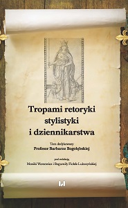 Following Rhetoric, Stylistics and Journalism. A Volume Dedicated to Professor Barbara Bogołębska