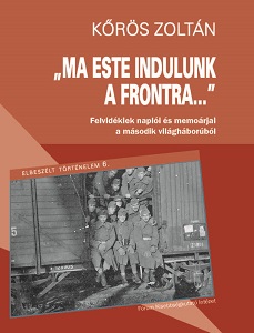 Tonight We Are Leaving For the Front… Diaries and Memoirs of Second World War Prisoners from Upper Hungary Cover Image