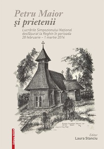 Petru Maior and friends. Works of the National Symposium held in Reghin between 28 February and 1 March 2014 Cover Image