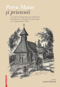 Petru Maior and friends. Works of the National Symposium held in Reghin between 2-3 September 2016 Cover Image