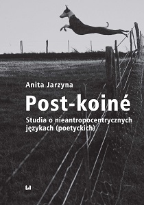 Post-Koiné. Studies in Non-anthropocentric (Poetic) Languages