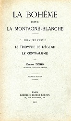 LA BOHÊME DEPUIS LA MONTAGNE-BLANCHE. Vol I. Le Triomphe de l’Église. Le Centralisme.