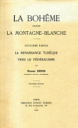 LA BOHÊME DEPUIS LA MONTAGNE-BLANCHE. Vol II. La Renaissance Tchèque. Vers le Fédéralisme.