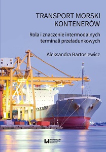 Container Sea Transport. The Role and Importance of Maritime Intermodal Terminals Cover Image