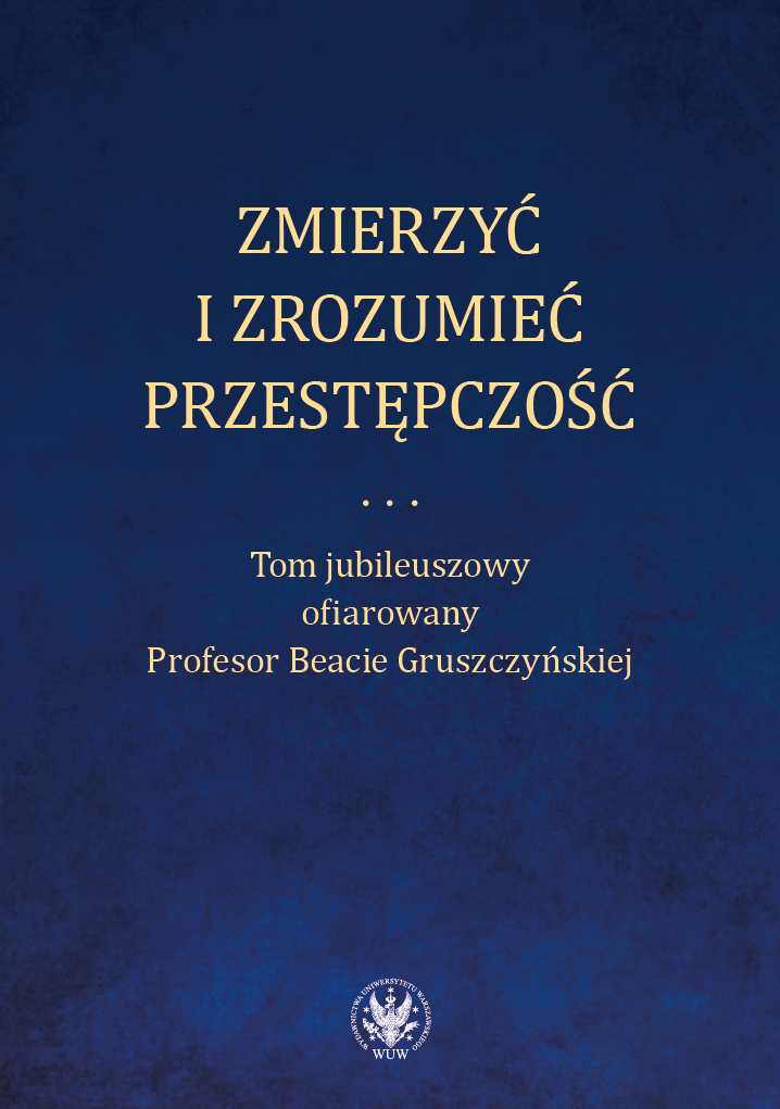 To Measure and Understand Crime. A Jubilee Volume to Professor Beata Gruszczyńska Cover Image