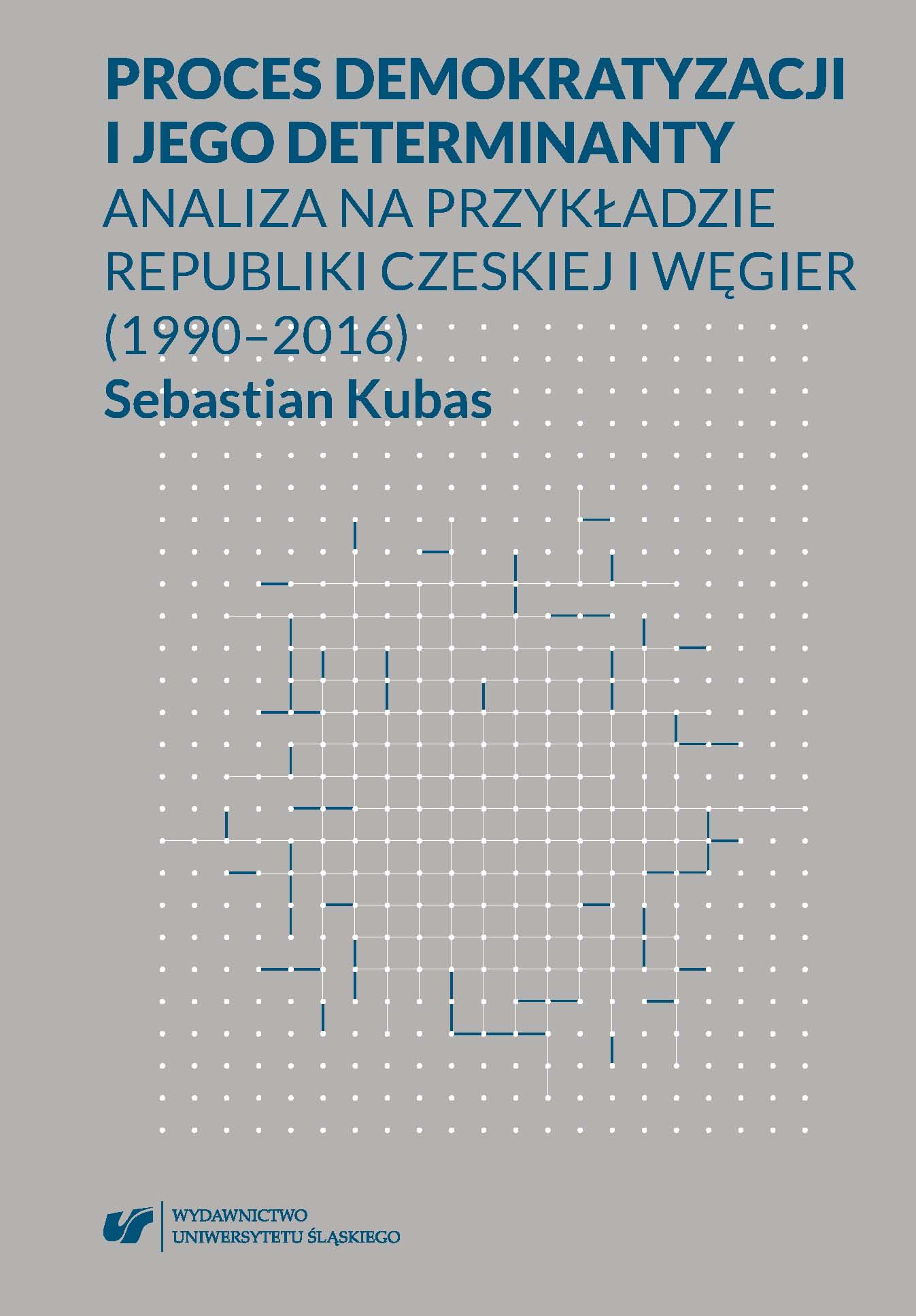 The process of democratisation and its determinants. An analysis based on the example of the Czech Republic and Hungary (1999–2016) Cover Image