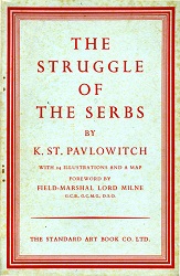 THE STRUGGLE of the SERBS. With a Foreword by Field-Marshal Lord Milne Cover Image