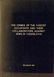 THE CRIMES OF THE FASCIST OCCUPANTS AND THEIR COLLABORATORS AGAINST JEWS IN YUGOSLAVIA