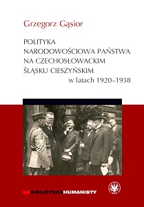 The Ethnic Policy of the Czecho-Slovak State Toward Cieszyn Silesia in the Years 1920-1938 Cover Image
