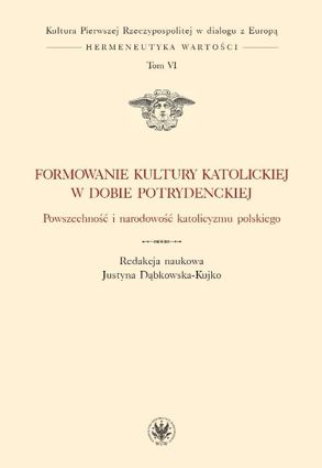 Formation of Catholic culture in the post-Tridentine era. The universality and nationality of Polish Catholicism. Volume VI Cover Image