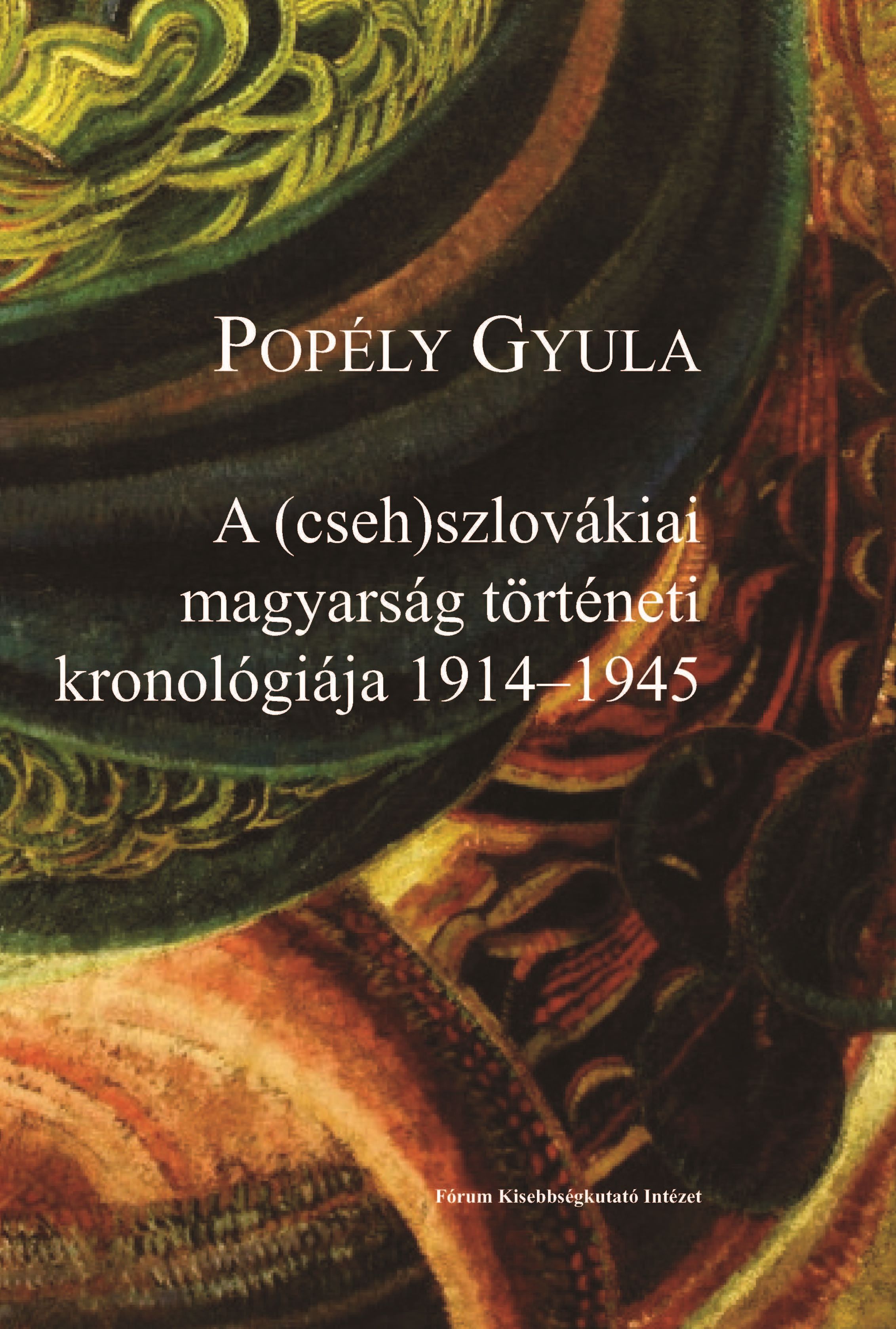 The Historical Chronology of Hungarians in (Czecho)Slovakia in the Period of 1914–1945 Cover Image
