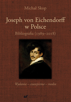 Joseph von Eichendorff in Poland. A Bibliography (1989−2018). Publications − Journals − Media Cover Image