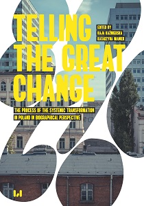 Telling the Great Change. The Process of the Systemic Transformation in Poland in Biographical Perspective Cover Image