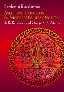 Medieval Contexts in Modern Fantasy Fiction: J. R. R. Tolkien and George R. R. Martin Cover Image
