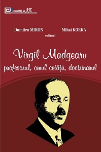 Virgil Madgearu: profesorul, omul cetăţii, doctrinarul
