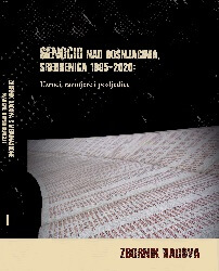 Genocide against Bosniaks, Srebrenica 1995–2020:  Causes, Scales and Consequences. Proceedings of the International Scientific Conference Held on October 19, 2020 in Sarajevo Cover Image