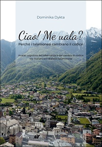 Ciao! Me uala? Why the Talamonese change the code Cognitive analysis of the alternation and change of code between Italian and the Talamonese dialect Cover Image
