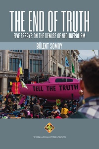 The End of Truth. Five Essays on The Demise of Neoliberalism Cover Image