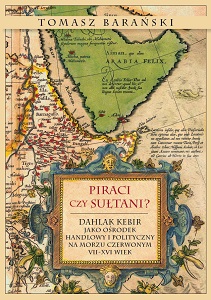 Pirates or Sultans? Dahlak Kebir as a Trade and Political Centre in the Red Sea Between the 7th and 16th Century