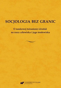 Sociology without borders. On the scientific identity of activities for the benefit of man and his environment. Jubilee Book of Professor Kazimiera Wódz Cover Image