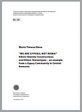 "We are Gypsies, not Roma!" Ethnic Identity Constructions and Ethnic Stereotypes – an example from a Gypsy Community in Central Romania Cover Image