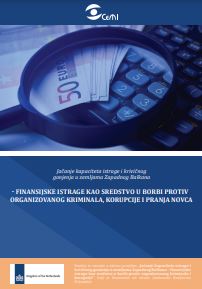 Finansijske istrage kao sredstvo u borbi protiv organizovanog kriminala, korupcije i pranja novca – komparativna analiza Bosne i Hercegovine, Crne Gore i Srbije